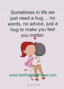 Sometimes everyone needs a hug! By Joe Gradia