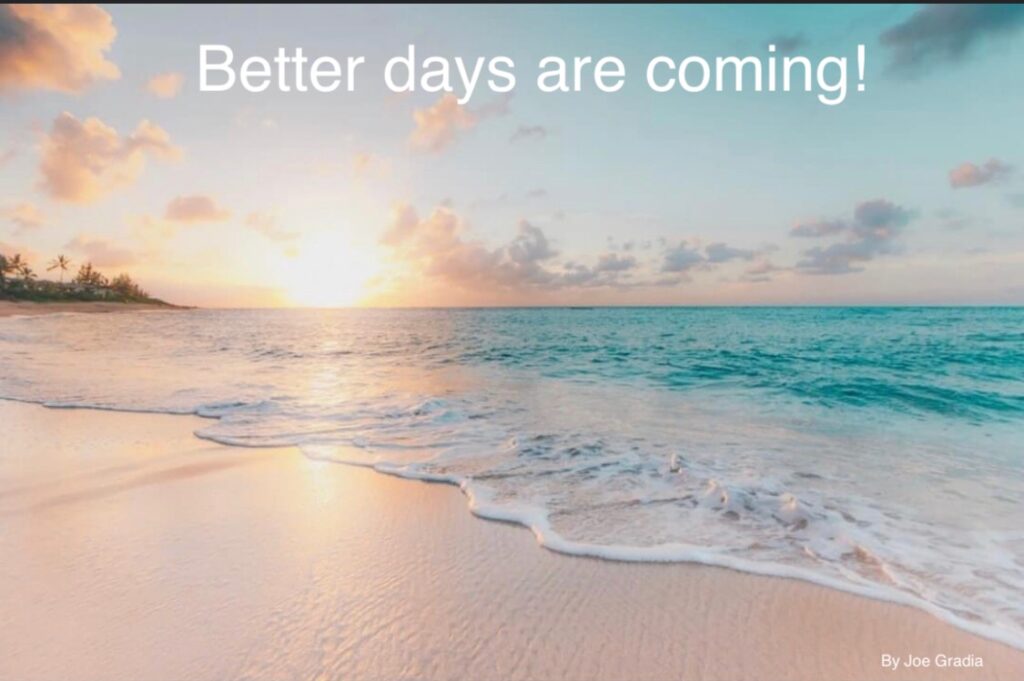 #betterdaysahead By Joe Gradia
