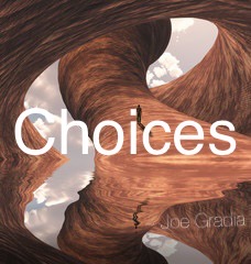 #choices By Joe Gradia